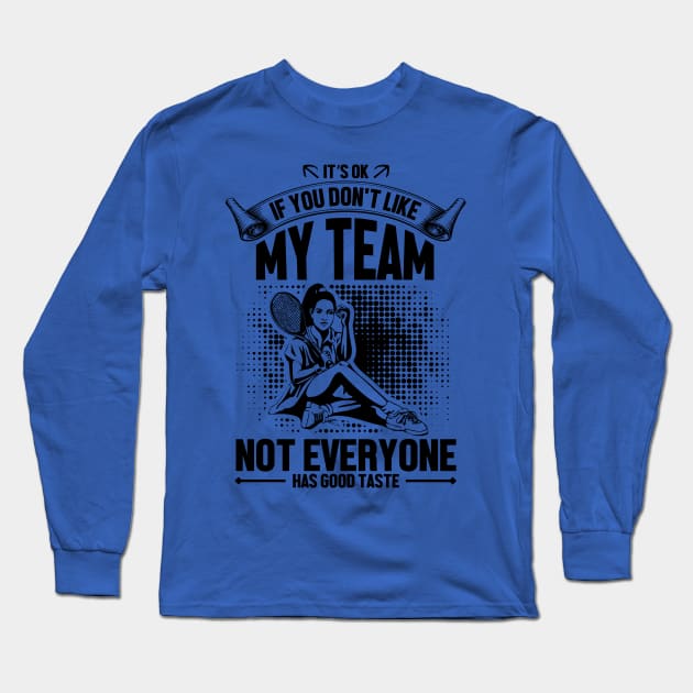 It's OK if you don't like my team not everyone has good taste Long Sleeve T-Shirt by mohamadbaradai